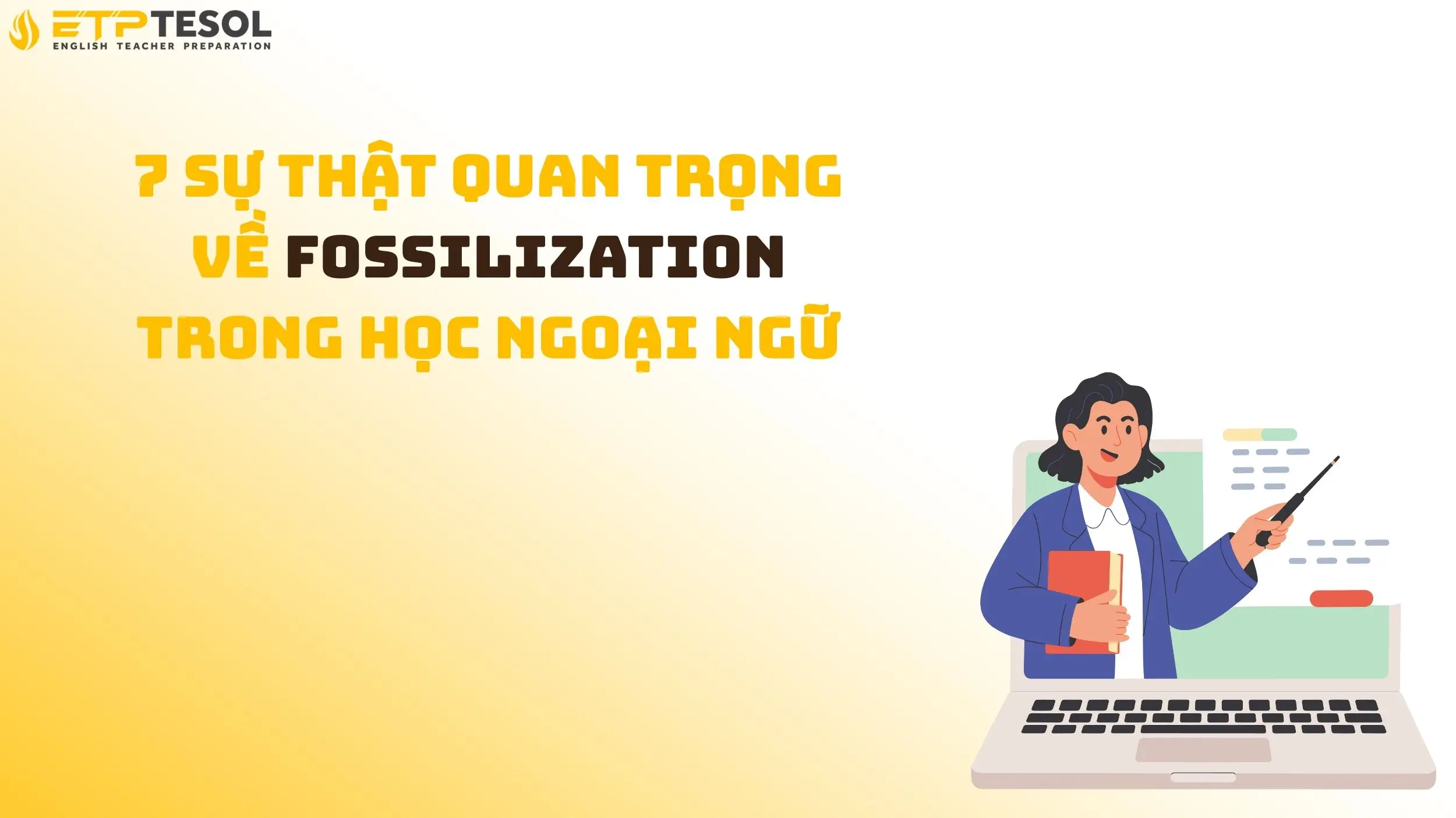7 Sự Thật Quan Trọng Về Fossilization Trong Học Ngoại Ngữ