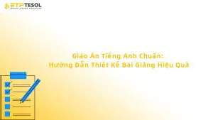Giáo Án Tiếng Anh Chuẩn: Hướng Dẫn Thiết Kế Bài Giảng Hiệu Quả