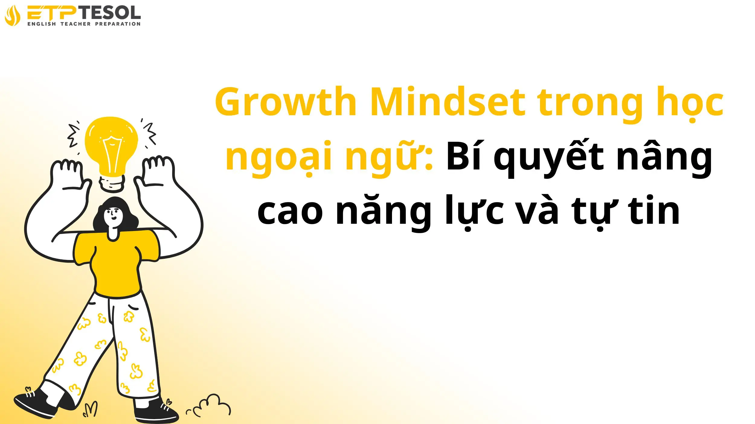 Growth Mindset trong học ngoại ngữ: Bí quyết nâng cao năng lực và tự tin
