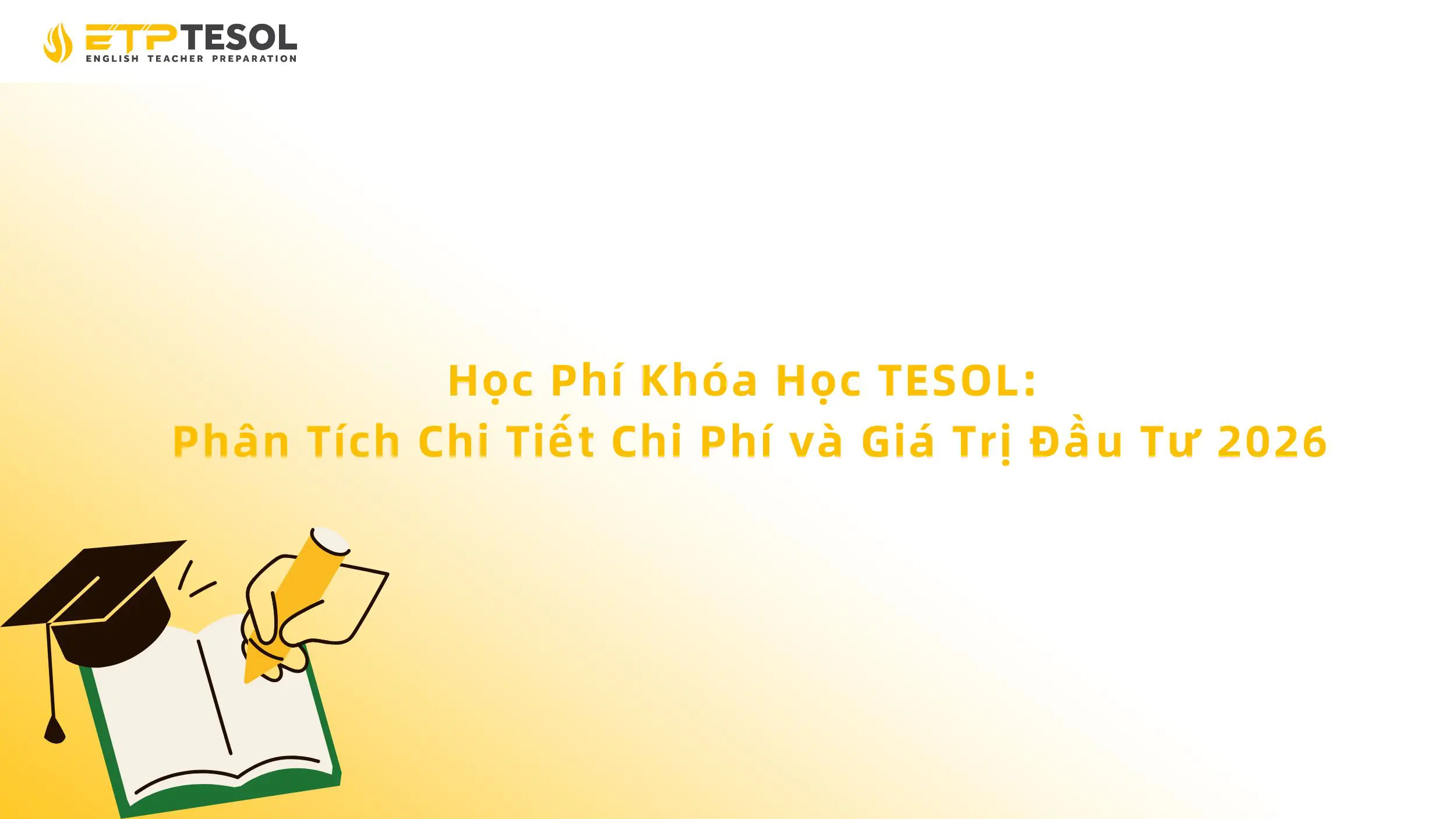 Học Phí Khóa Học TESOL: Phân Tích Chi Tiết Chi Phí và Giá Trị Đầu Tư 2026
