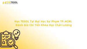 Học TESOL Tại Đại Học Sư Phạm TP.HCM: Đánh Giá Chi Tiết Khóa Học Chất Lượng