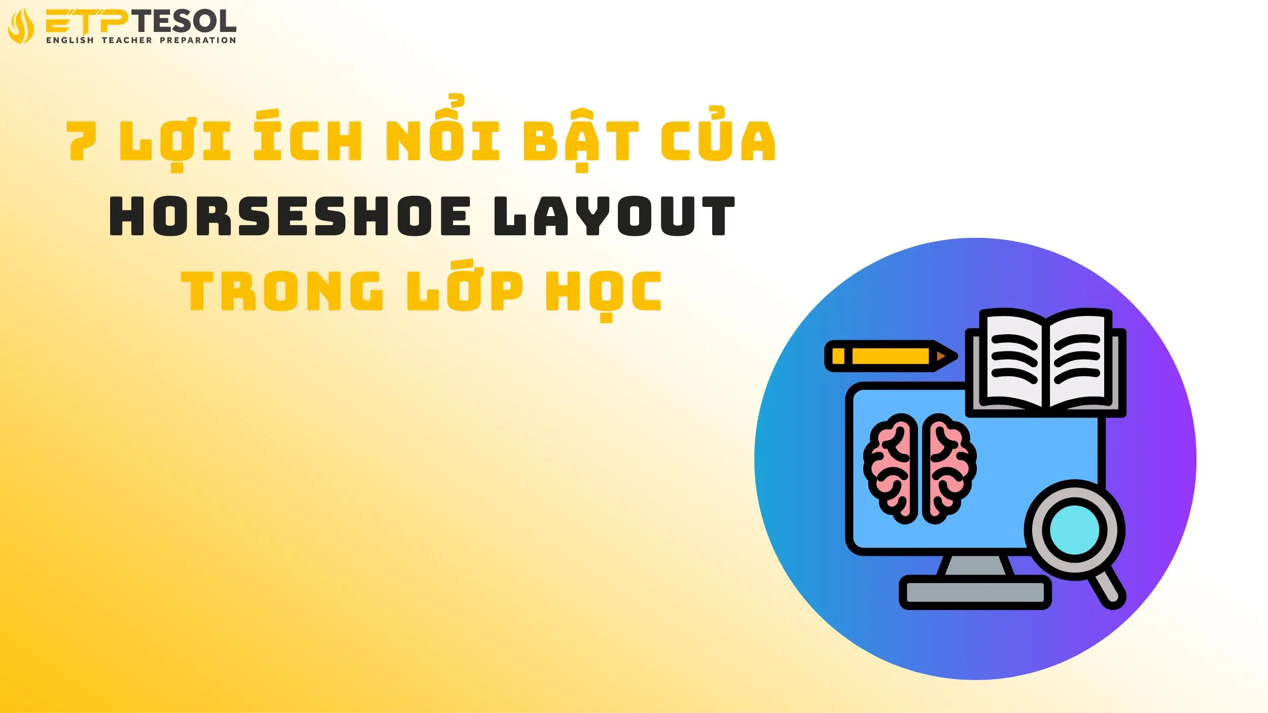 7 Lợi Ích Nổi Bật Của Horseshoe Layout Trong Lớp Học