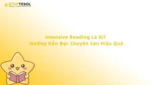 Intensive Reading Là Gì? Hướng Dẫn Đọc Chuyên Sâu Hiệu Quả