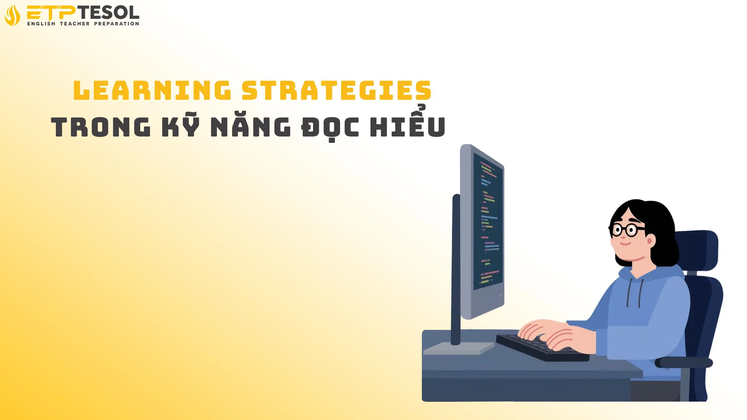 7 Learning Strategies Giúp Hiểu Rõ Đọc Lướt Là Gì 15 Learning strategies trong kỹ năng đọc hiểu