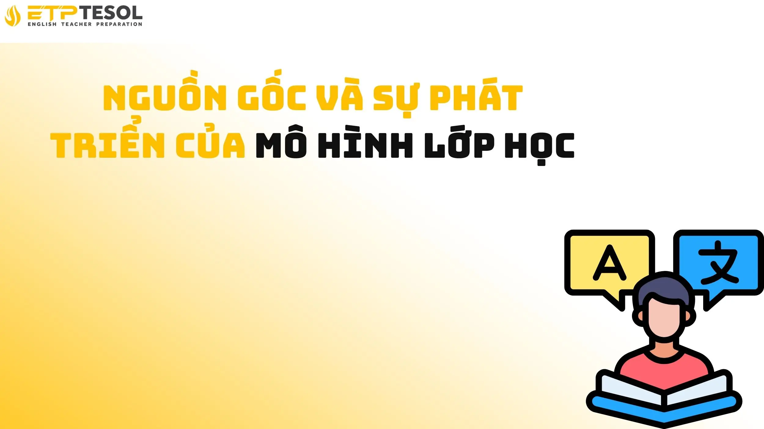 10 Điều Cần Biết Để Hiểu Rõ “Lớp Học Là Gì” 15 Nguồn gốc và sự phát triển của mô hình lớp học