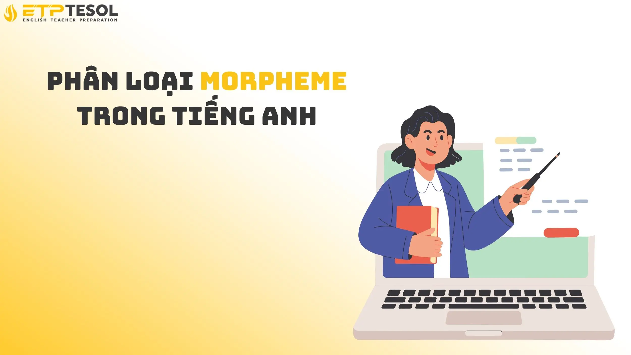 7 Điều Quan Trọng Cần Biết Về Morpheme Trong Ngôn Ngữ 15 Phân loại morpheme trong tiếng Anh