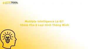 Multiple Intelligence Là Gì? Khám Phá 8 Loại Hình Thông Minh