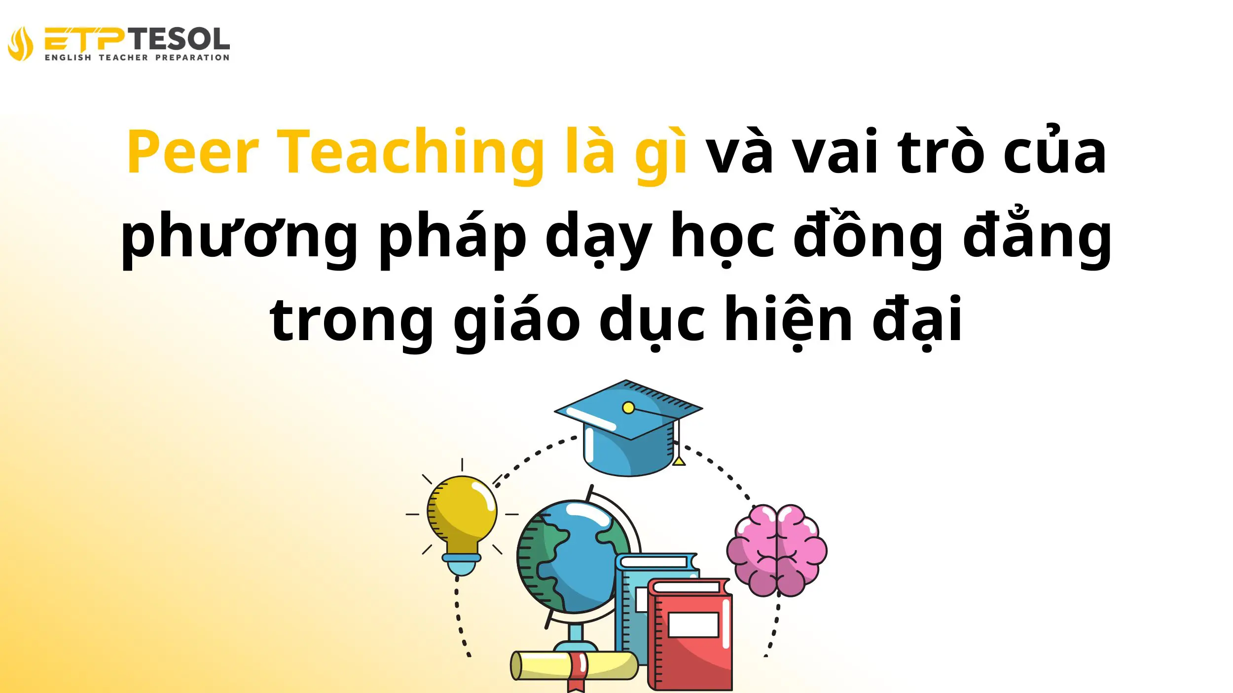 Peer Teaching là gì và vai trò của phương pháp dạy học đồng đẳng trong giáo dục hiện đại