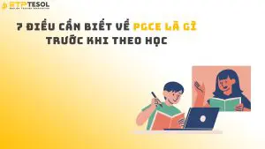 7 Điều Cần Biết Về PGCE Là Gì Trước Khi Theo Học