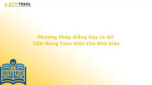 Phương Pháp Giảng Dạy Là Gì? Cẩm Nang Toàn Diện Cho Nhà Giáo