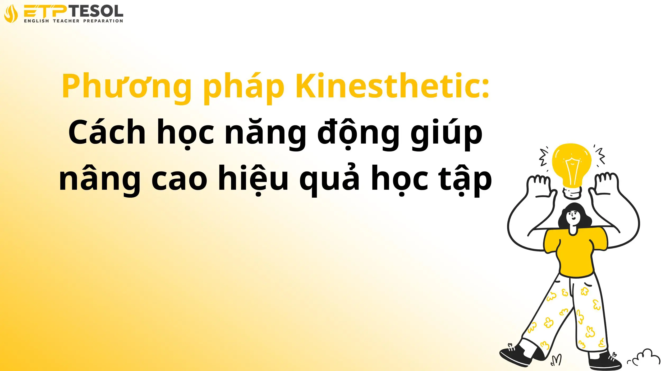 Phương pháp Kinesthetic: Cách học năng động giúp nâng cao hiệu quả học tập