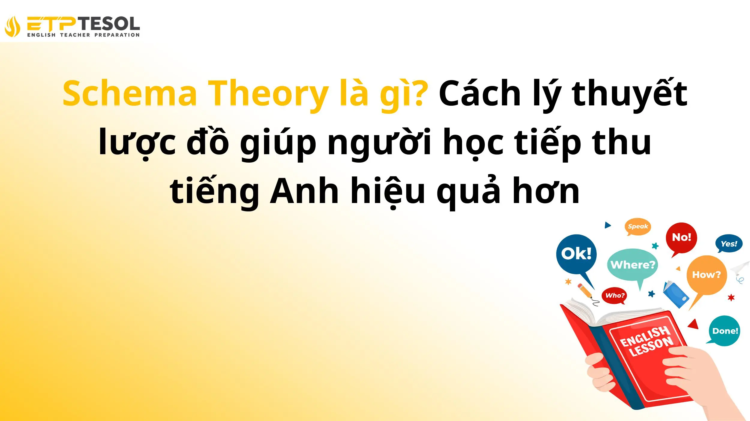 Schema Theory là gì? Cách lý thuyết lược đồ giúp người học tiếp thu tiếng Anh hiệu quả hơn