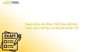 Soạn Giáo Án Như Thế Nào Để Đạt Hiệu Quả Tối Đa và Chuẩn Quốc Tế