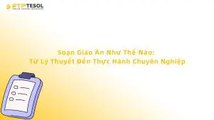 Soạn Giáo Án Như Thế Nào: Từ Lý Thuyết Đến Thực Hành Chuyên Nghiệp
