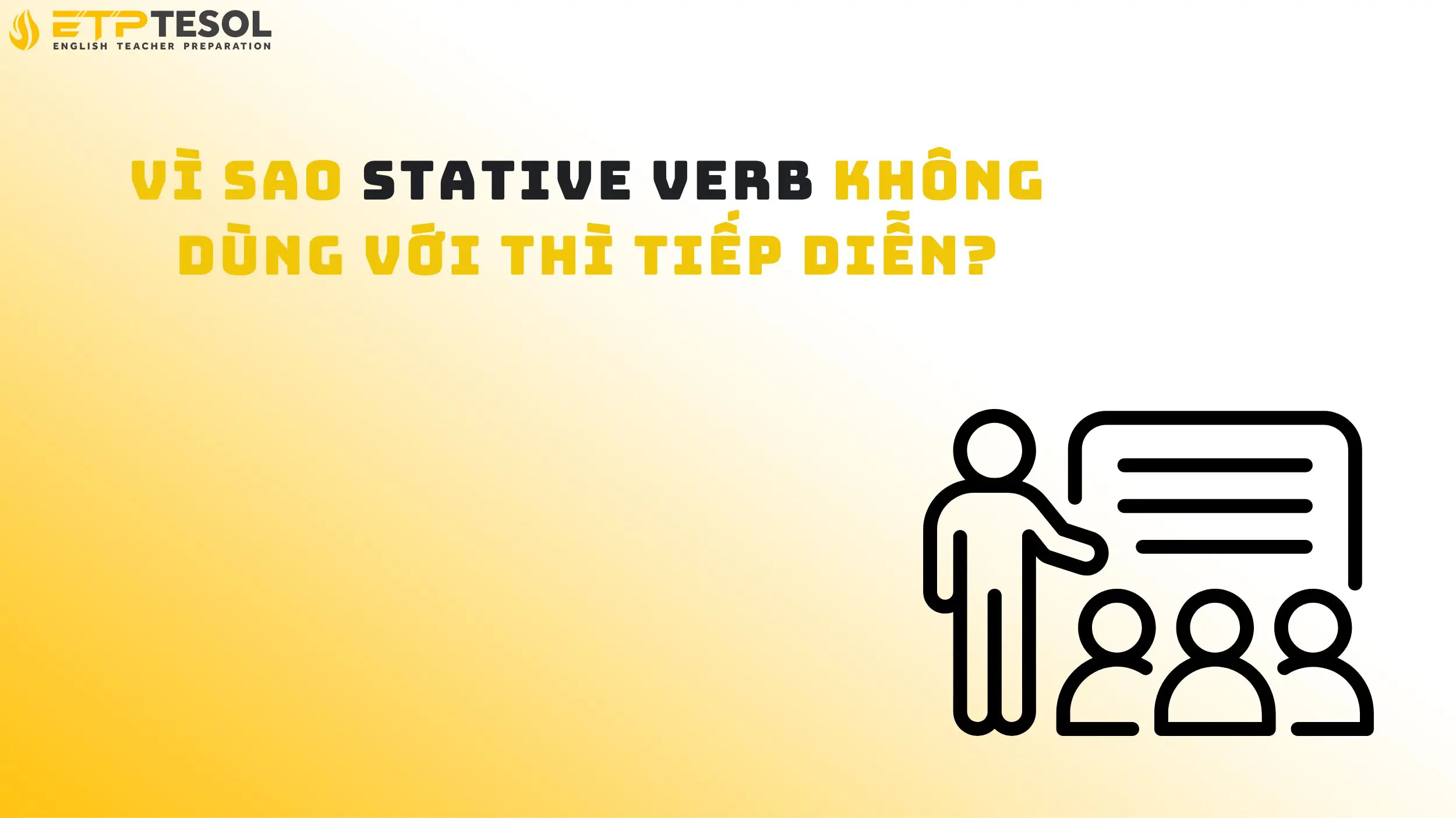 Vì sao stative verb không dùng với thì tiếp diễn?