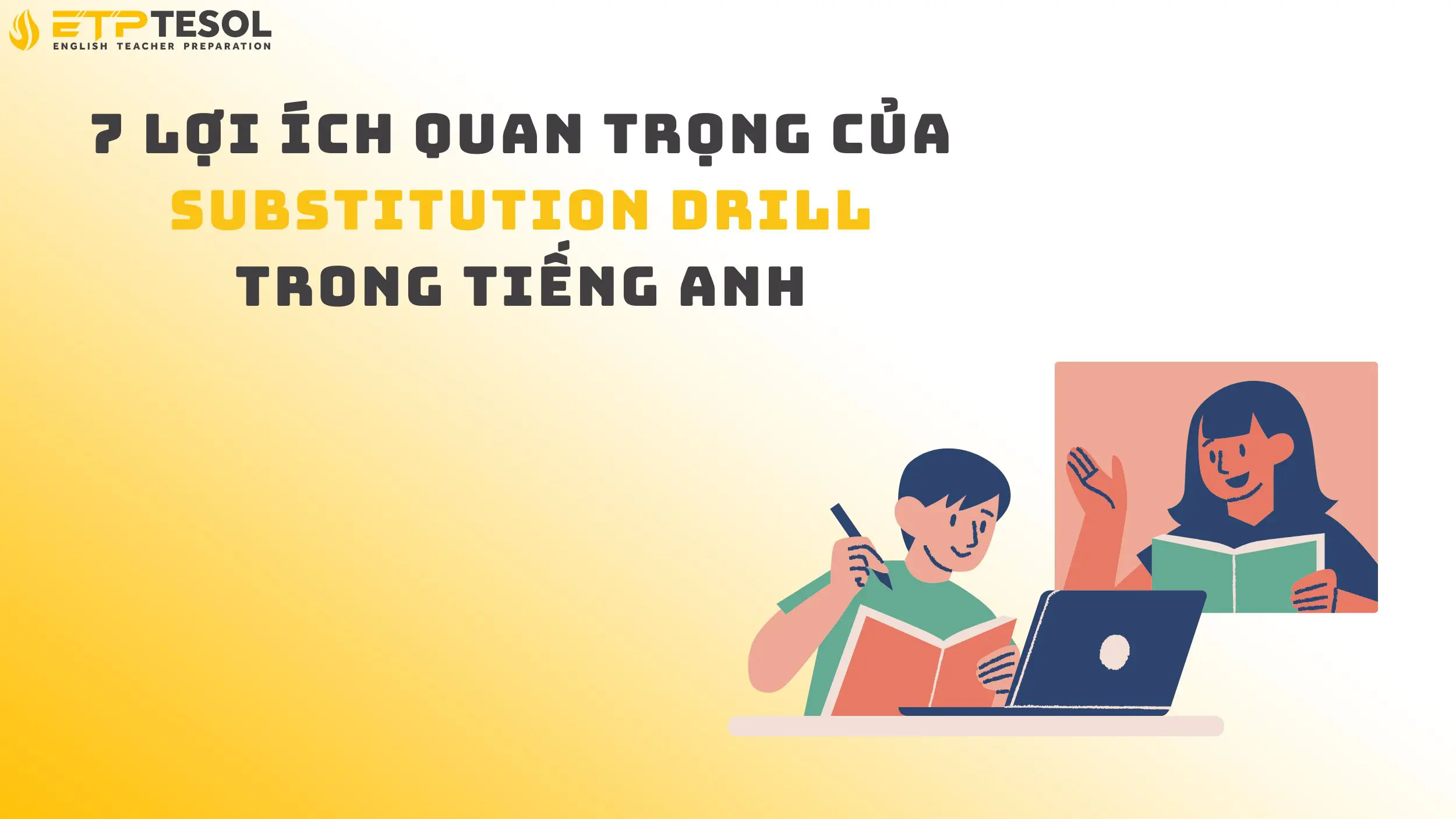 7 Lợi Ích Quan Trọng Của Substitution Drill Trong Tiếng Anh