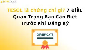 TESOL là chứng chỉ gì? 7 Điều Quan Trọng Bạn Cần Biết Trước Khi Đăng Ký