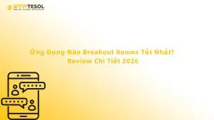 Ứng Dụng Nào Breakout Rooms Tốt Nhất? Review Chi Tiết