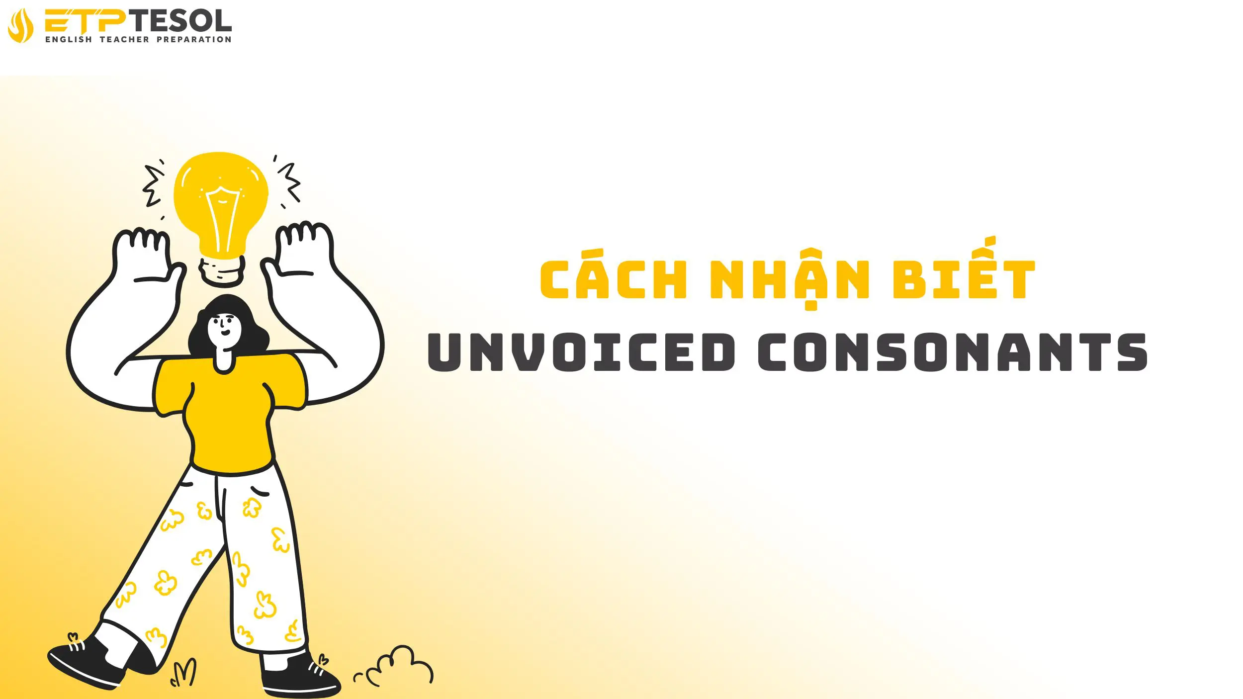 12 Unvoiced Consonants Quan Trọng Trong Tiếng Anh 15 Cách nhận biết unvoiced consonants