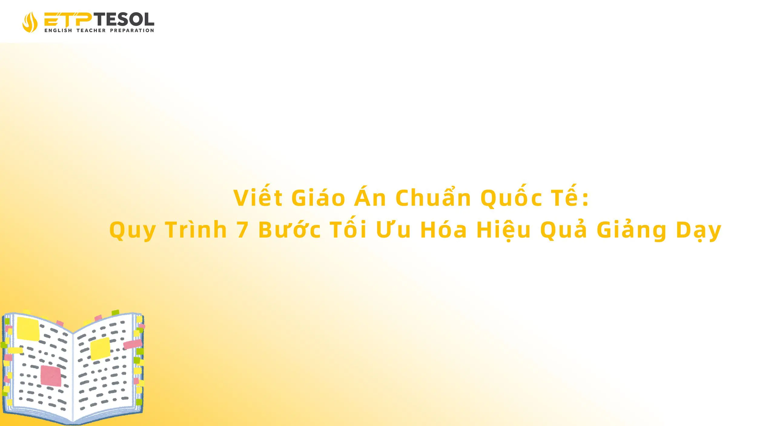 Viết Giáo Án Chuẩn Quốc Tế: Quy Trình 7 Bước Tối Ưu Hóa Hiệu Quả Giảng Dạy