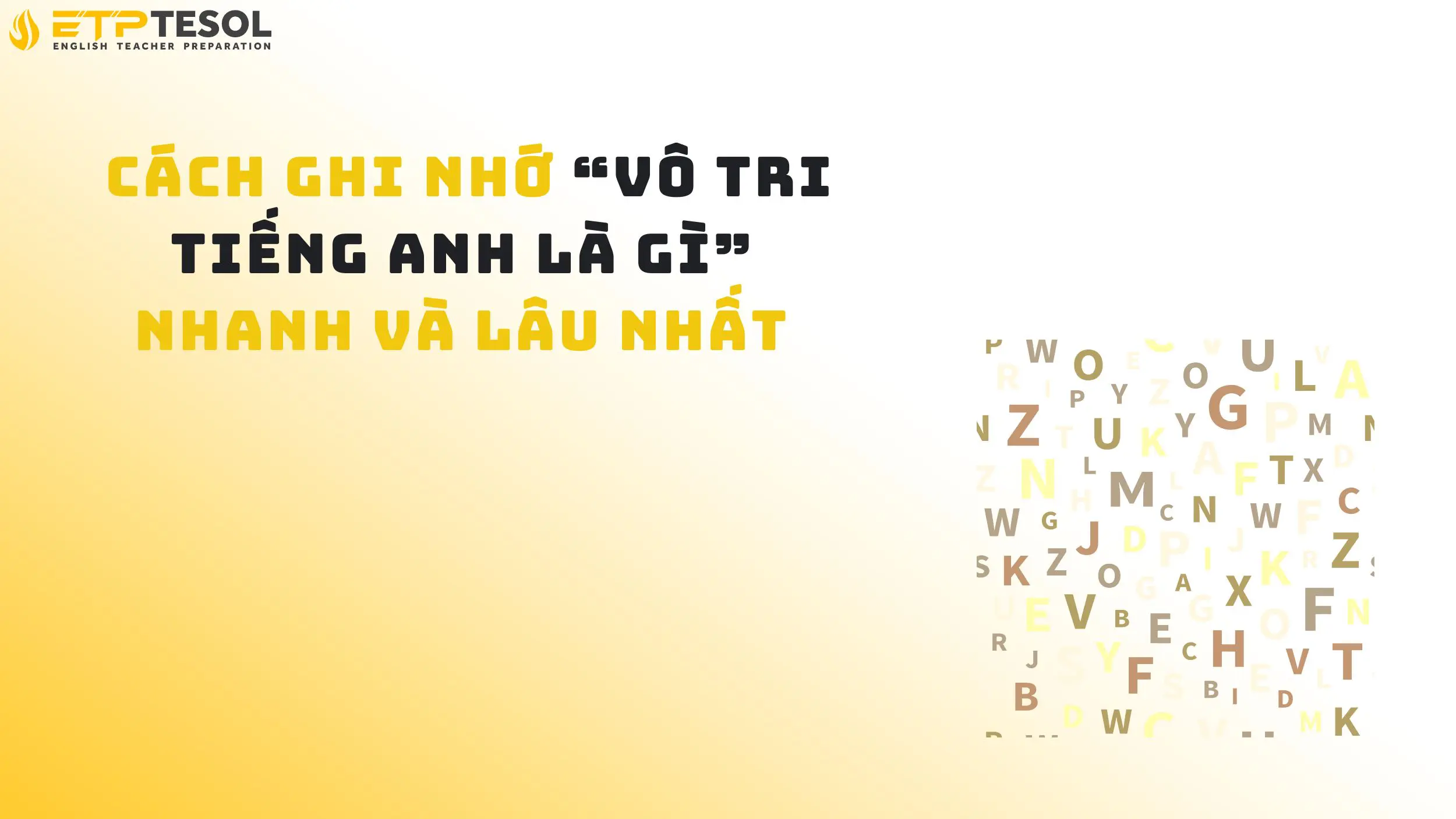 Cách ghi nhớ “vô tri tiếng Anh là gì” nhanh và lâu nhất