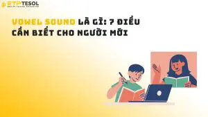 Vowel Sound Là Gì: 7 Điều Cần Biết Cho Người Mới
