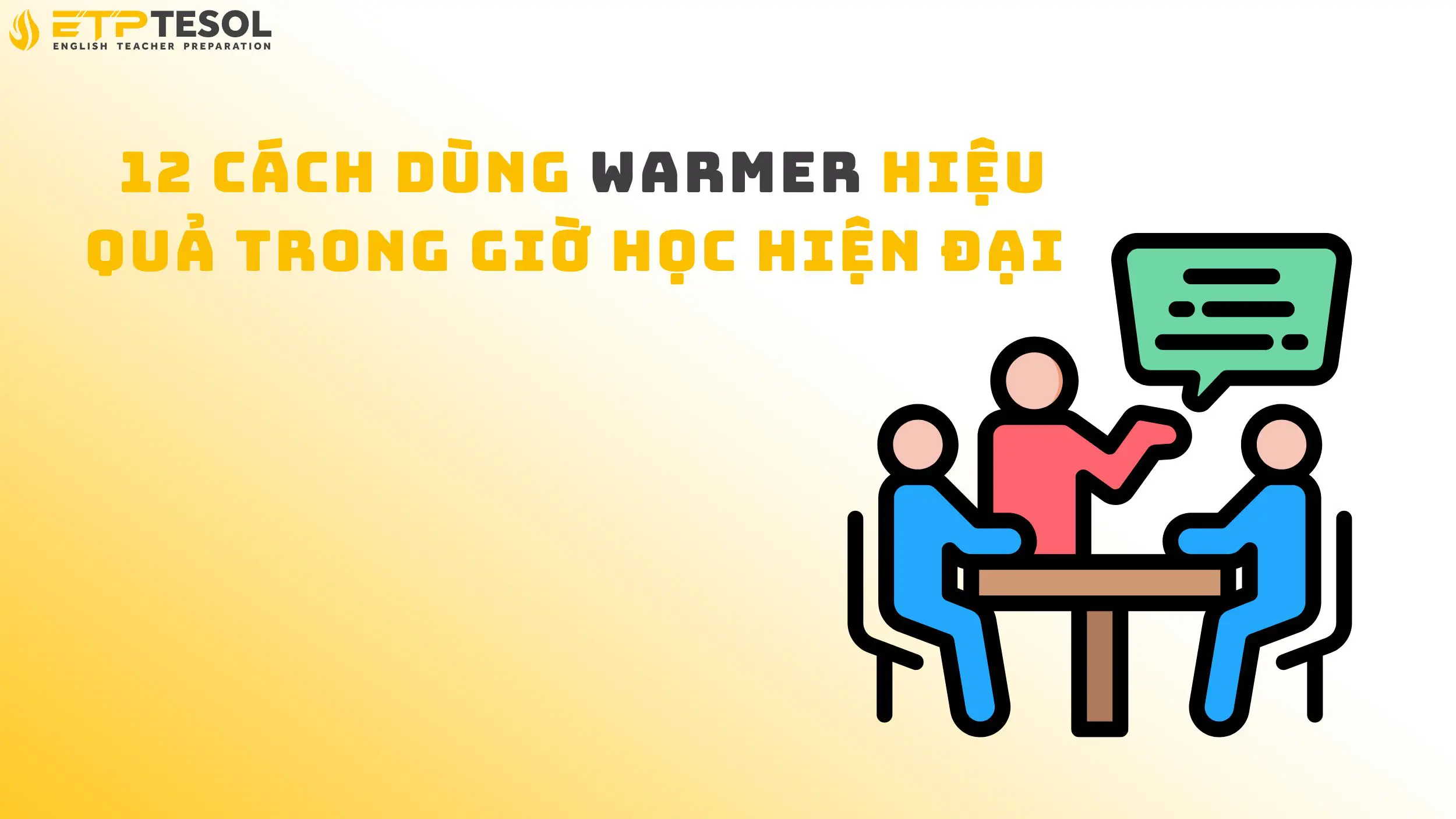 12 Cách Dùng Warmer Hiệu Quả Trong Giờ Học Hiện Đại