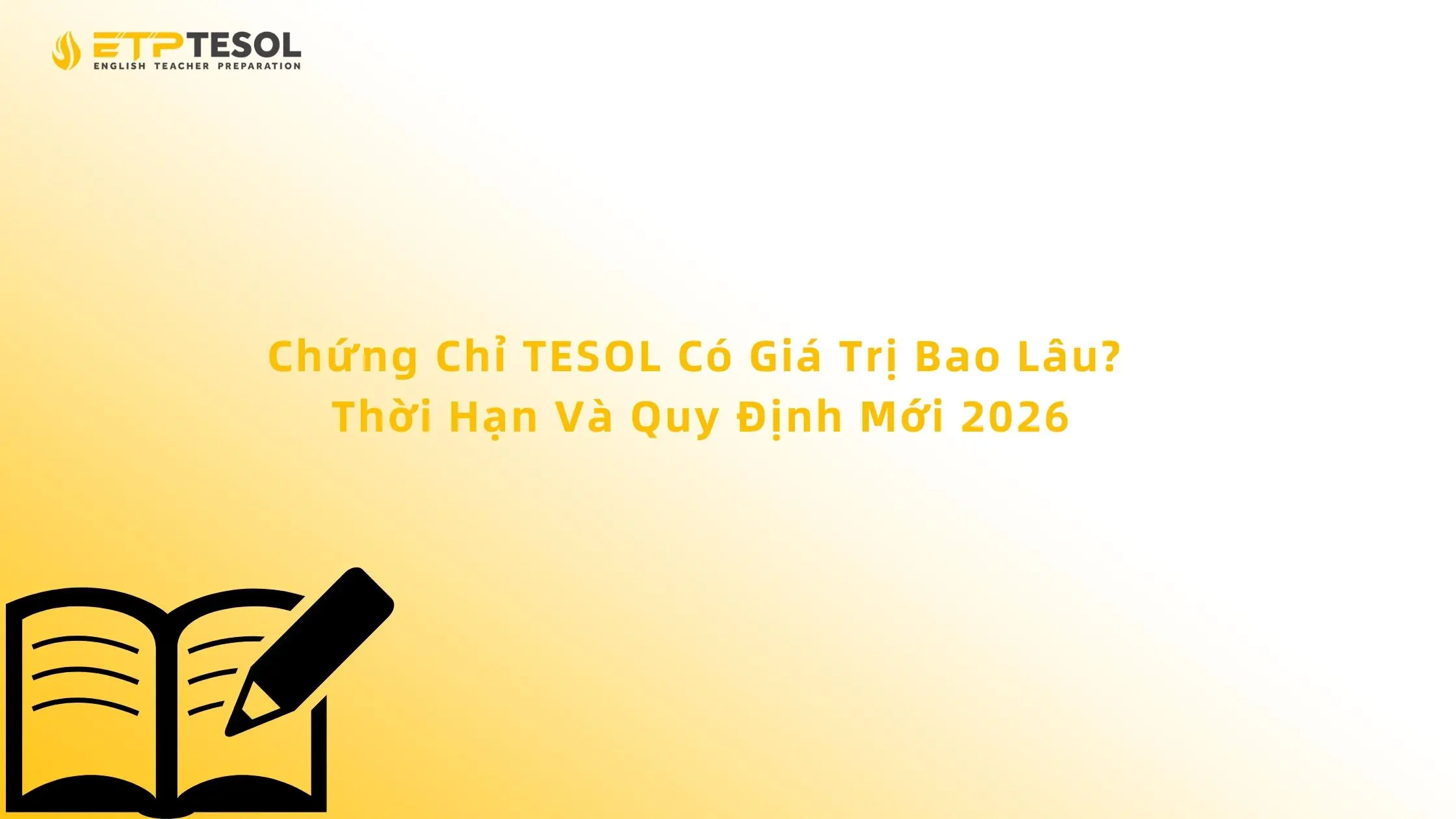 Chứng Chỉ TESOL Có Giá Trị Bao Lâu? Thời Hạn Và Quy Định Mới 2026