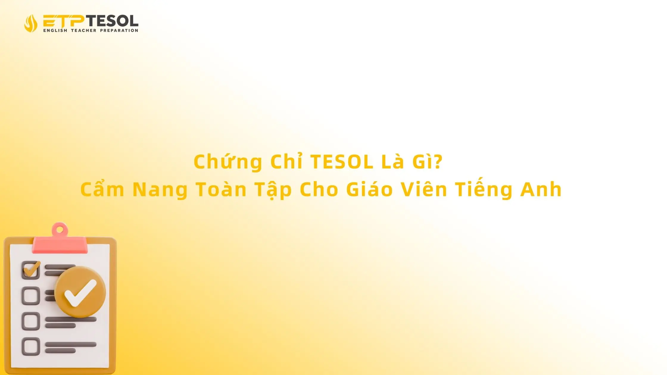 Chứng Chỉ TESOL Là Gì? Cẩm Nang Toàn Tập Cho Giáo Viên Tiếng Anh