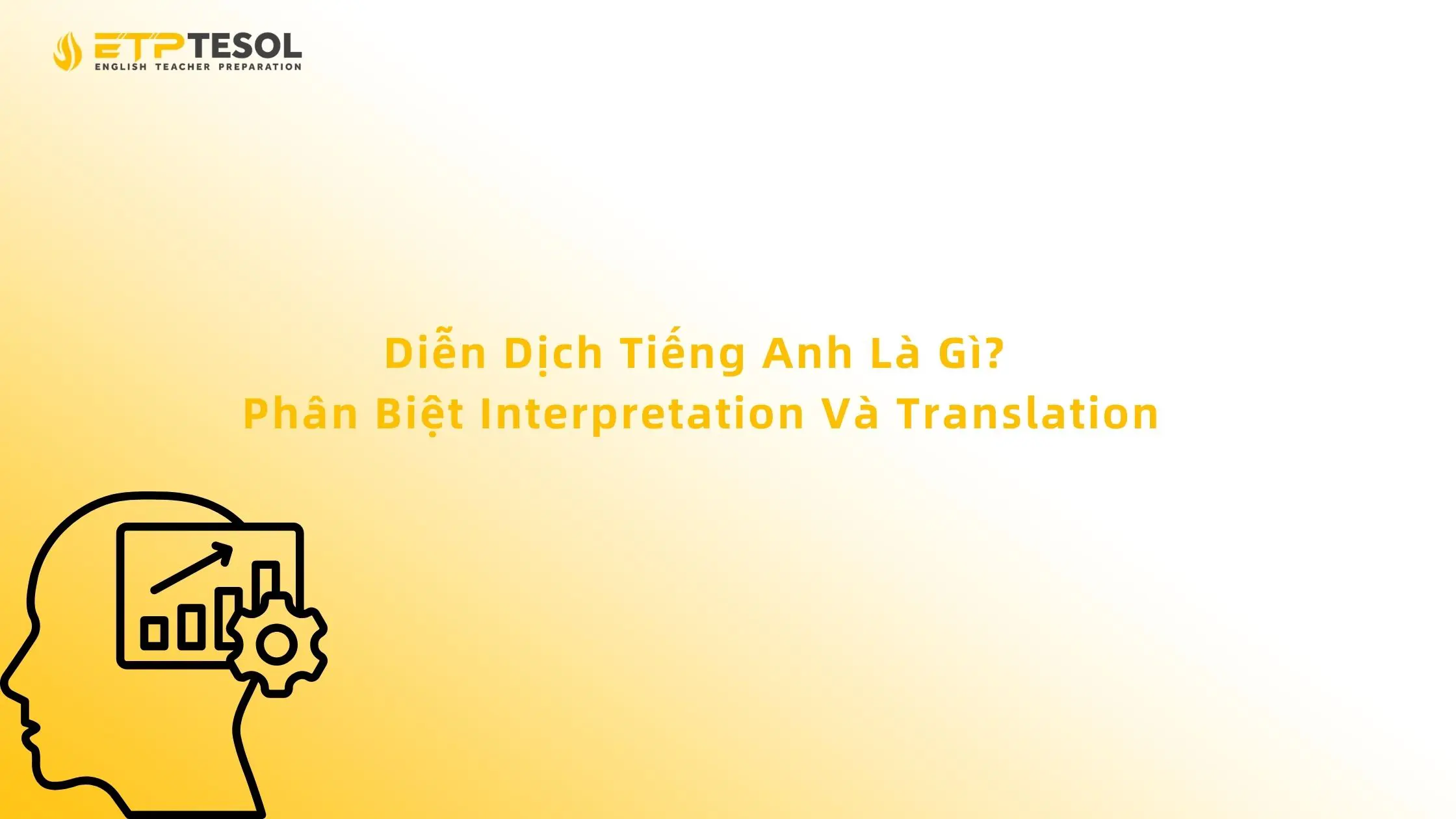 Diễn Dịch Tiếng Anh Là Gì? Phân Biệt Interpretation Và Translation