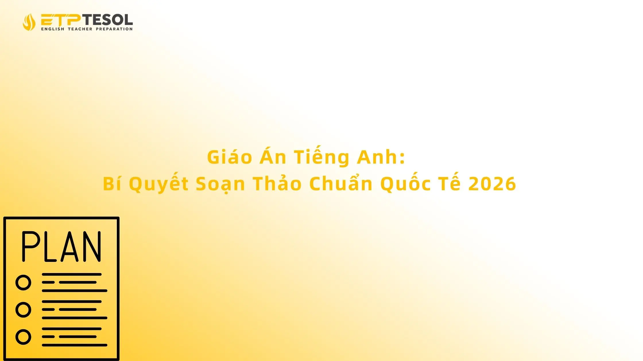 Giáo Án Tiếng Anh: Bí Quyết Soạn Thảo Chuẩn Quốc Tế 2026 13 Giáo Án Tiếng Anh: Bí Quyết Soạn Thảo Chuẩn Quốc Tế 2026