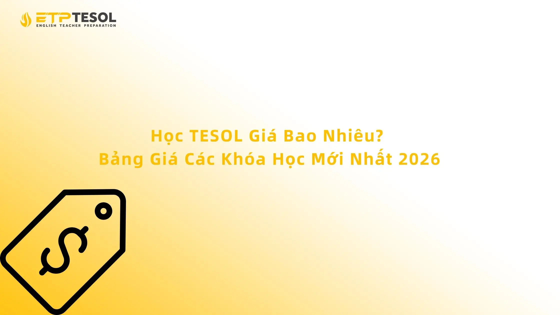 Học TESOL Giá Bao Nhiêu? Bảng Giá Các Khóa Học Mới Nhất 2026