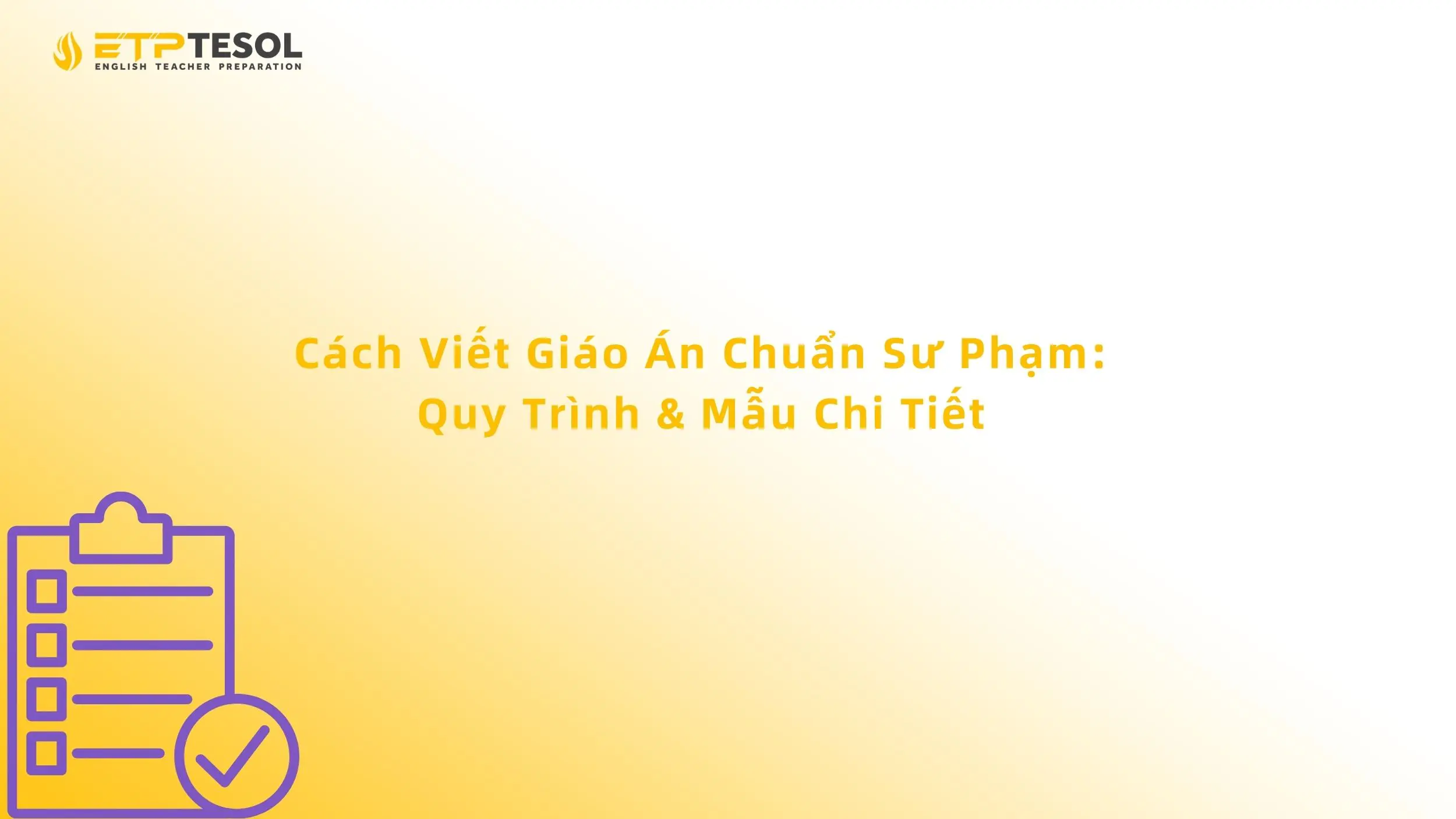 Cách Viết Giáo Án Chuẩn Sư Phạm: Quy Trình & Mẫu Chi Tiết
