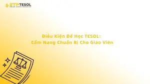 Điều Kiện Để Học TESOL: Cẩm Nang Chuẩn Bị Cho Giáo Viên