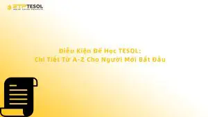 Điều Kiện Để Học TESOL: Chi Tiết Từ A-Z Cho Người Mới Bắt Đầu