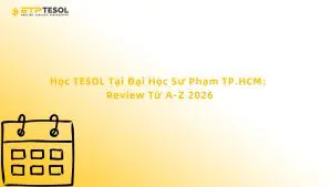 Học TESOL Tại Đại Học Sư Phạm TP.HCM: Review Từ A-Z 2026