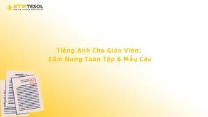 Tiếng Anh Cho Giáo Viên: Cẩm Nang Toàn Tập & Mẫu Câu