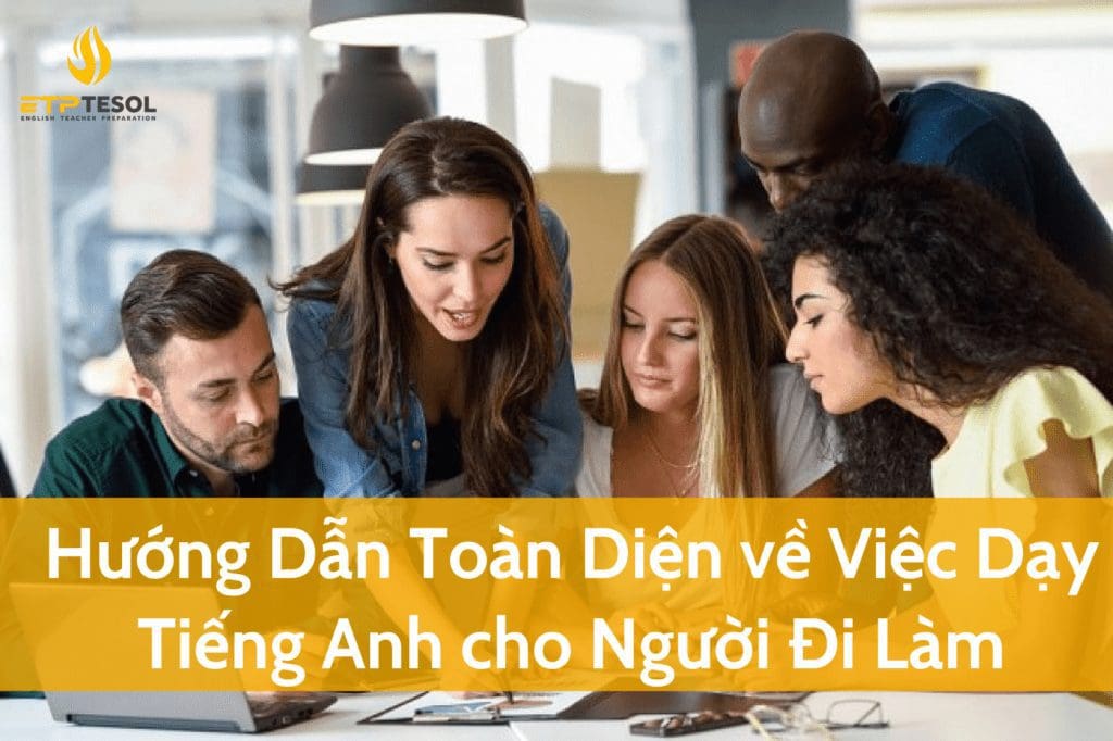 Huong Dan Toan Dien ve Viec Day Tieng Anh cho Nguoi Di Lam 1