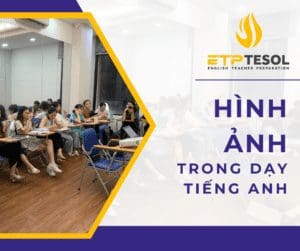 Áp dụng hình ảnh trong dạy Tiếng Anh