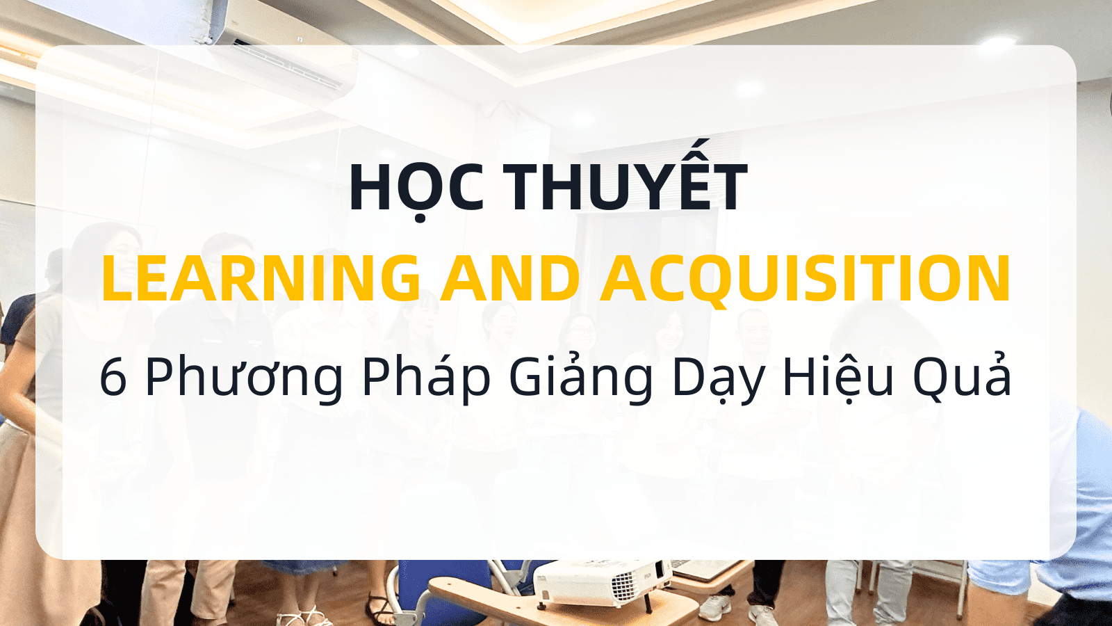 Học Thuyết Learning and Acquisition: 6 Phương Pháp Giảng Dạy Hiệu Quả 6 Website ETP Hinh anh minh hoa 3