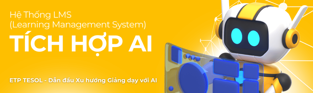 Học Chứng chỉ TESOL hiệu quả với hệ thống LMS tích hợp AI