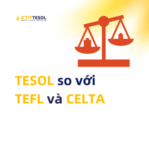 TESOL so voi TEFL va CELTA