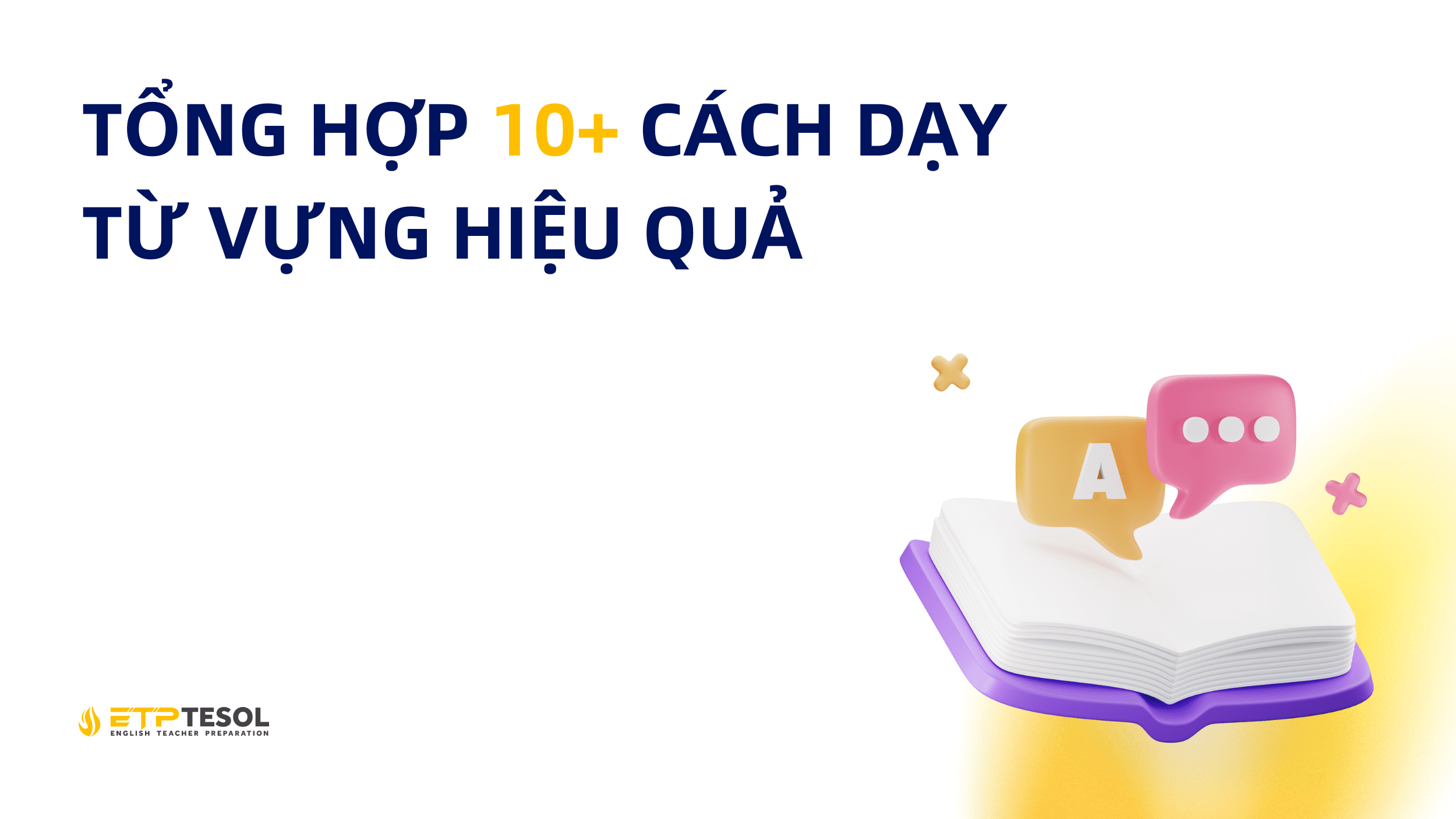Tổng hợp 10+ cách dạy từ vựng hiệu quả