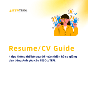 4 tips khong the bo qua de hoan thien ho so giang day tieng Anh yeu cau TESOLTEFL