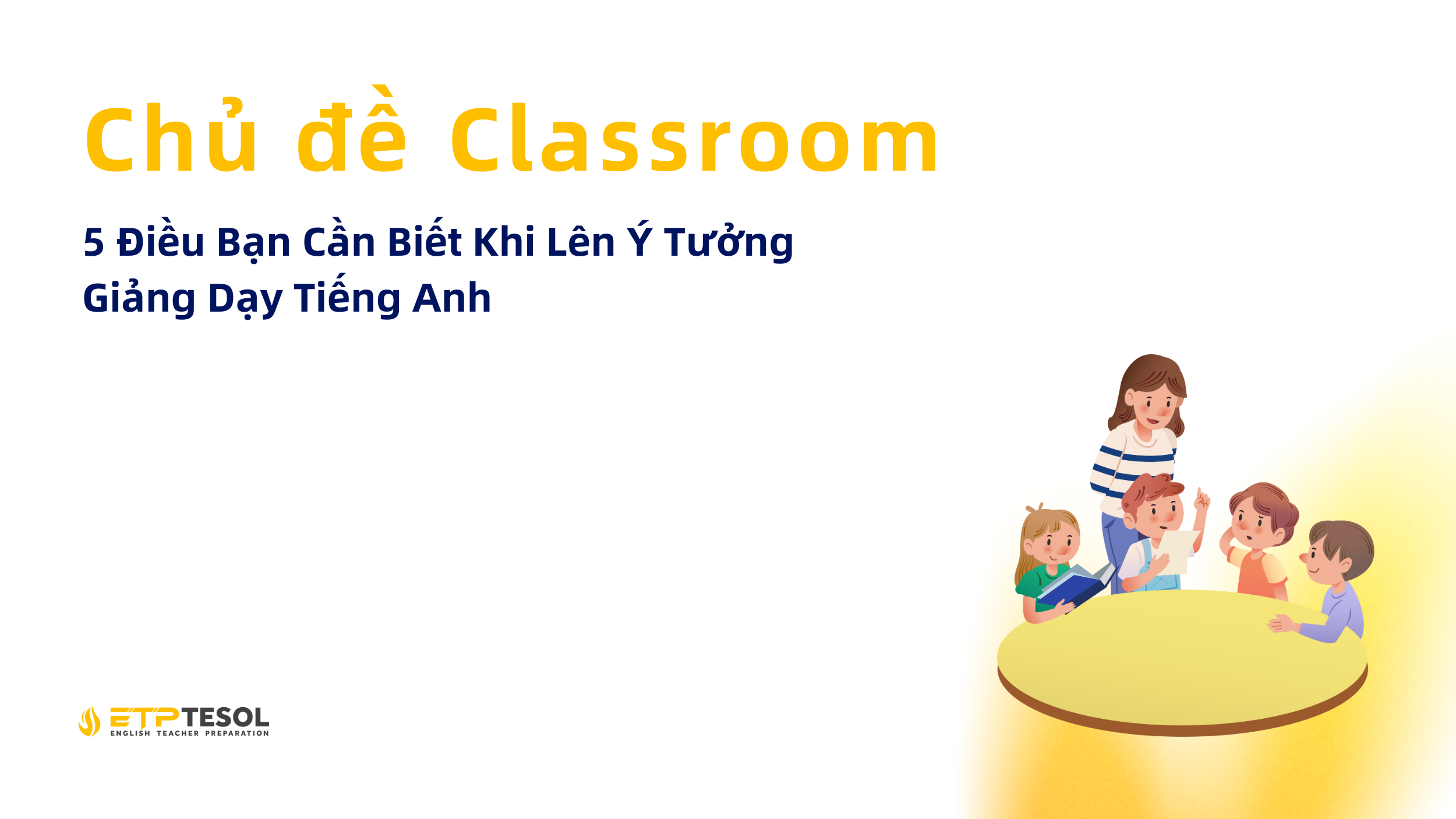 Chu de Classroom 5 Dieu Ban Can Biet Khi Len Y Tuong Giang Day Tieng Anh