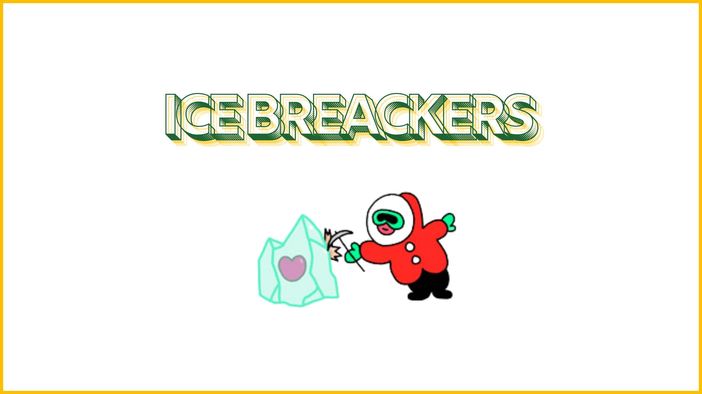 Icebreakers quan trong như thế nào? 5 hoạt động Icebreakers cho thành công của một lớp học 18 Icebreakers quan trong nhu the nao