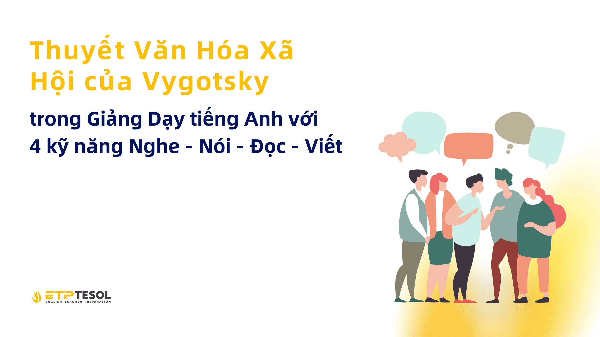 Thuyet Van Hoa Xa Hoi cua Vygotsky trong Giang Day tieng Anh voi 4 ky nang Nghe Noi Doc Viet