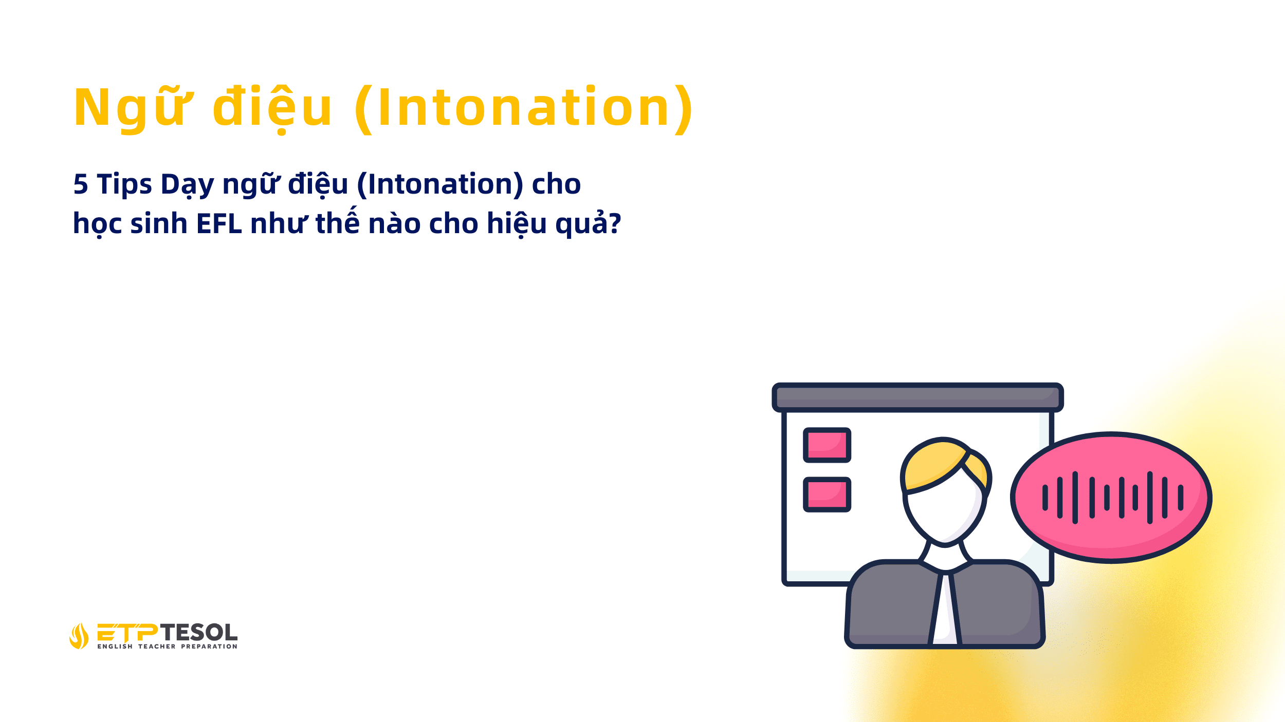 Tips giang day Day ngu dieu Intonation cho hoc sinh EFL nhu the nao cho hieu qua