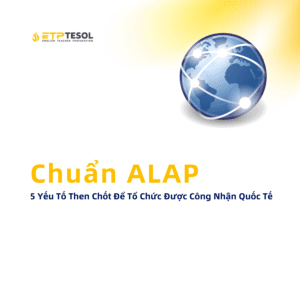 Chuan ALAP 5 Yeu To Then Chot De To Chuc Duoc Cong Nhan Quoc Te