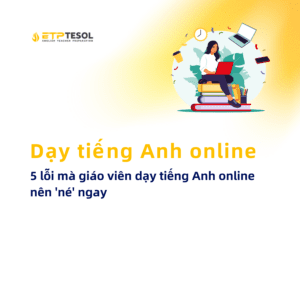 Day tieng Anh online 5 loi ma giao vien day tieng Anh online nen ne ngay